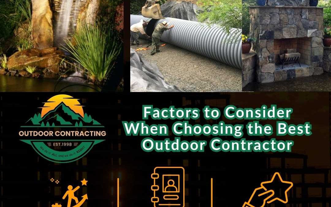 7 Key Factors to Consider When Choosing the Best Outdoor Contractor